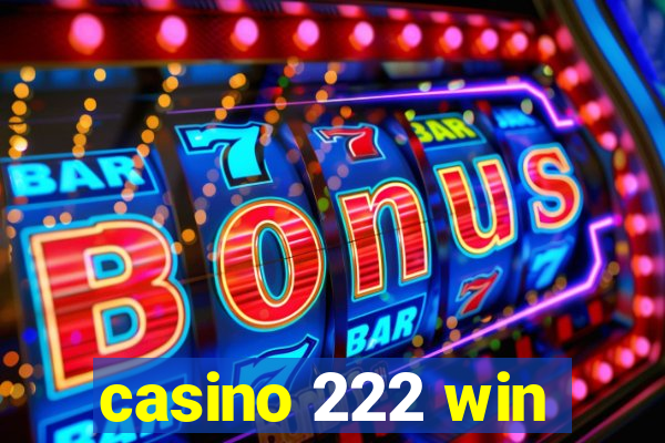 casino 222 win